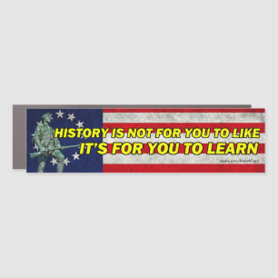 History Not To Like, It's To Learn Car Magnet