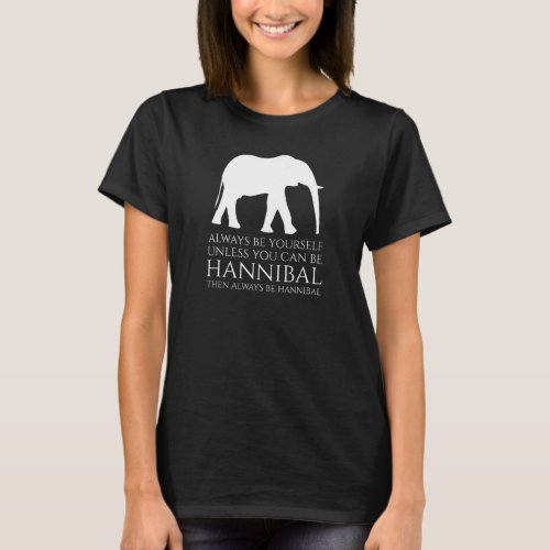 History Of Carthage   Always Be Yourself   Hanniba T_Shirt