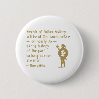 History Quote: Thucydides on War and Human Nature Button