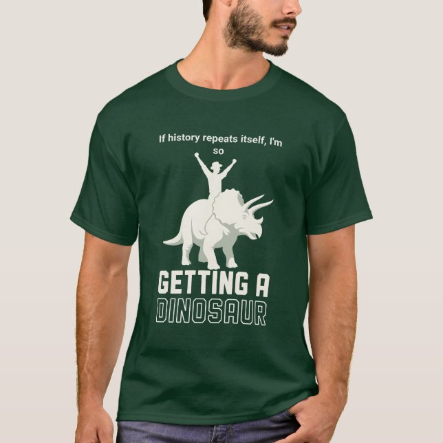 History Repeats Itself Funny Dinosaur Rider  T-Shirt (Front)