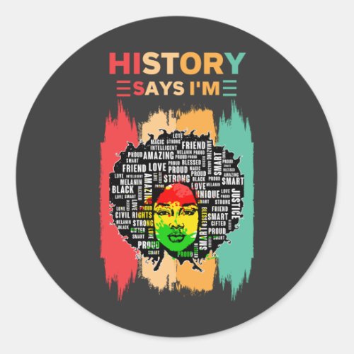History Says Im Melanin Girl Black History Month Classic Round Sticker