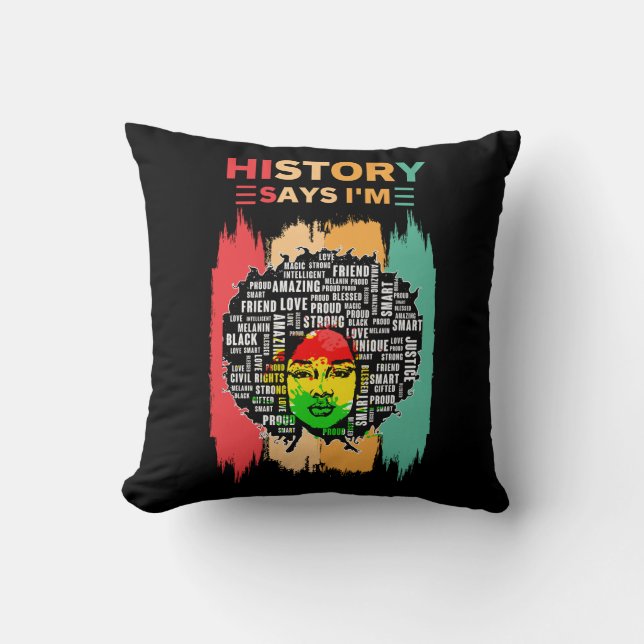 History Says I'm, Melanin Girl Black History Month Throw Pillow (Front)