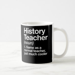 History Teacher Definition Back School First Day Coffee Mug