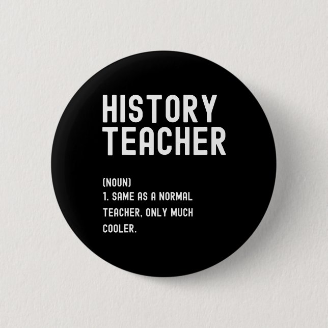 History Teacher Definition  First Day of School  Button (Front)