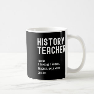 History Teacher Definition First Day Of School Coffee Mug