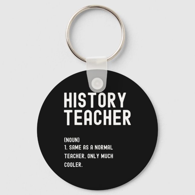 History Teacher Definition First Day Of School  Keychain (Front)