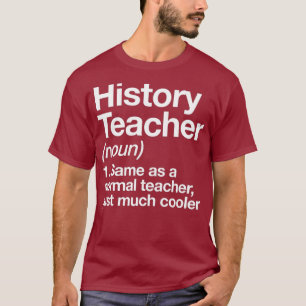 History Teacher Definition Funny Back To School T-Shirt