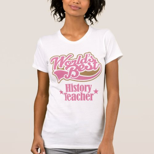History Teacher Gift Worlds Best T_Shirt