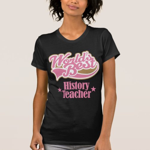 History Teacher Gift Worlds Best T_Shirt