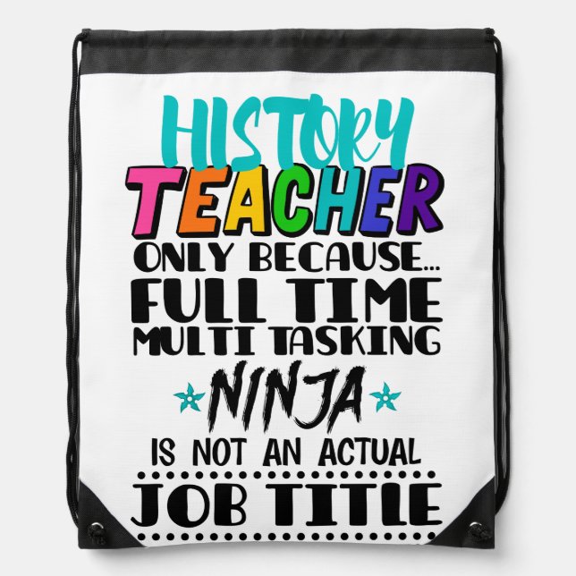 History Teacher Only Because Full Time Multi Task Drawstring Bag (Front)