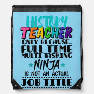 History Teacher Only Because Full Time Multi Task Drawstring Bag