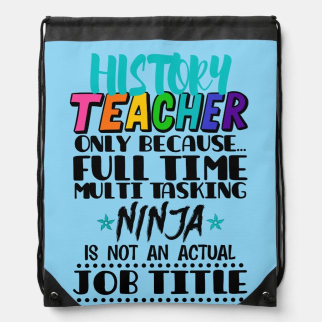 History Teacher Only Because Full Time Multi Task Drawstring Bag (Front)