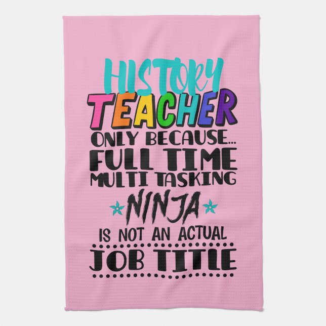 History Teacher Only Because Full Time Multi Task Kitchen Towel (Vertical)
