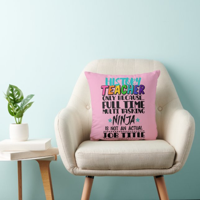 History Teacher Only Because Full Time Multi Task Throw Pillow (Chair)