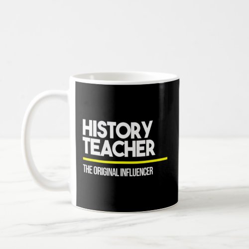History Teacher Original Influencer High Middle Sc Coffee Mug