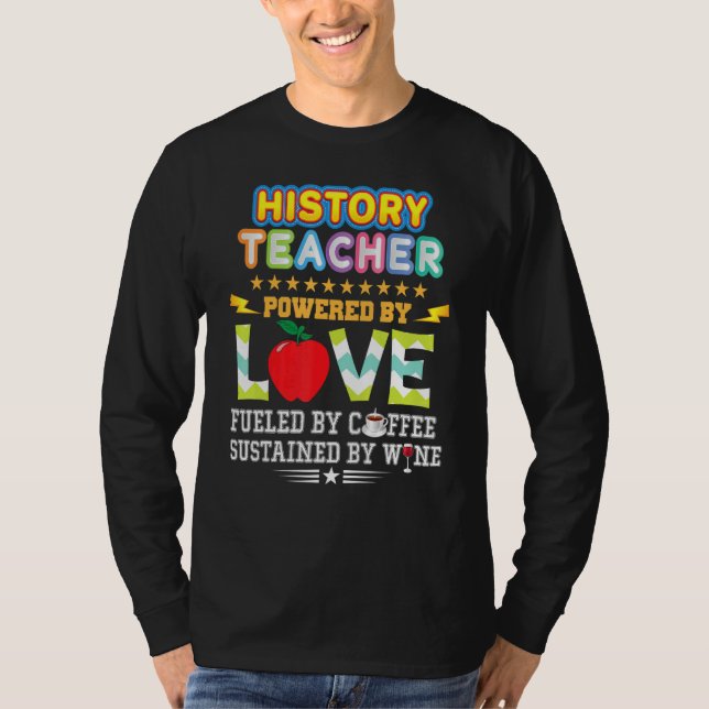 History Teacher Powered By Love Fueled Coffee Wine T-Shirt (Front)