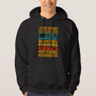 history teacher quote for historian people and maj hoodie