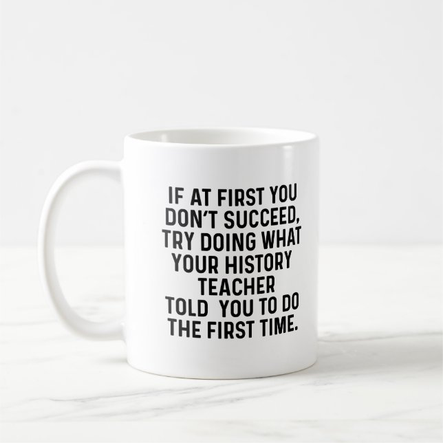 History Teacher Try Doing What Funny Coffee Mug (Left)