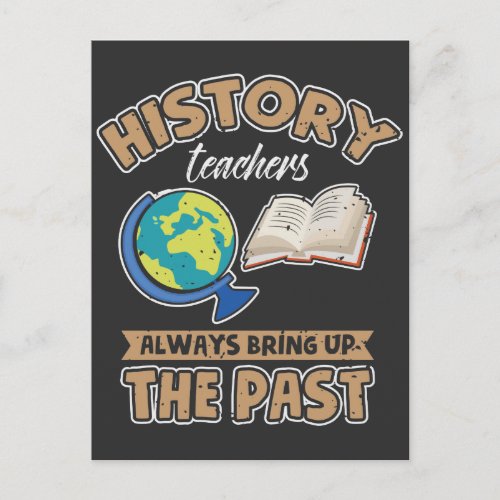 History Teachers Always Bring Up The Past Postcard