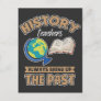 History Teachers Always Bring Up The Past Postcard