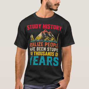 History Teachers Funny History Joke History Buffs T-Shirt
