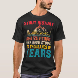 History Teachers History Joke History Buffs Histo T-Shirt