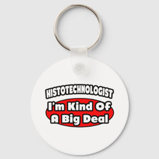 Histotechnologist .. Big Deal Keychain