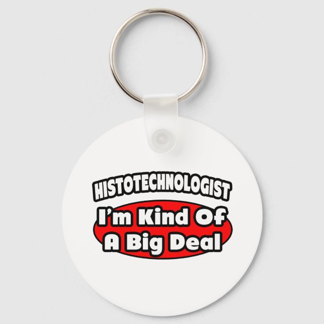 Histotechnologist .. Big Deal Keychain (Front)