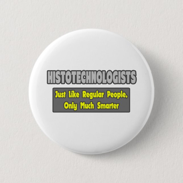 Histotechnologists .. Smarter Button (Front)
