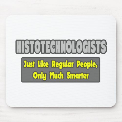 Histotechnologists  Smarter Mouse Pad