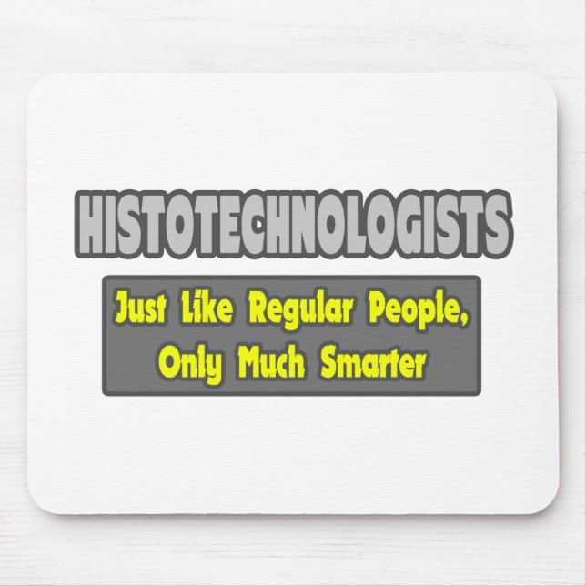 Histotechnologists .. Smarter Mouse Pad (Front)