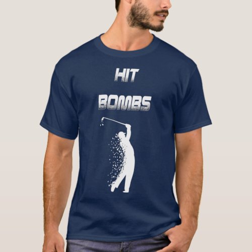 Hit Bombs Funny Golf Golf Golfs Golfer T_Shirt