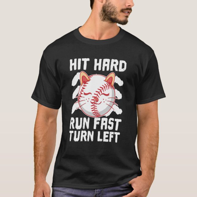 Hit Hard Run Fast Turn Left Baseball Ball Cat  Spo T-Shirt (Front)