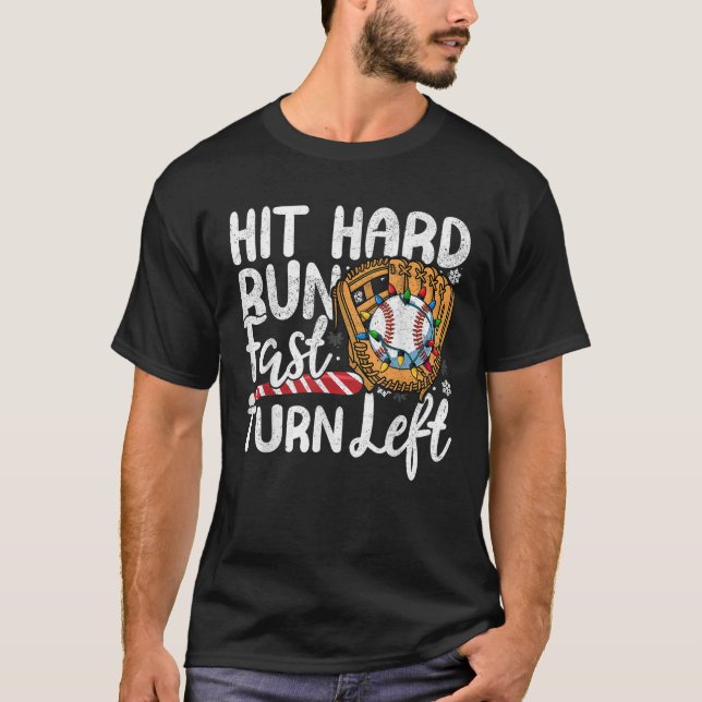 Hit Hard Run Fast Turn Left Baseball Christmas Lig T-Shirt (Front)
