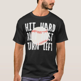 Hit Hard Run Fast Turn Left Baseball Funny Sport T-Shirt