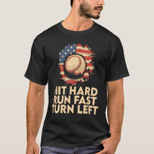 Hit Hard Run Fast Turn Left Baseball Player & Fan T-Shirt