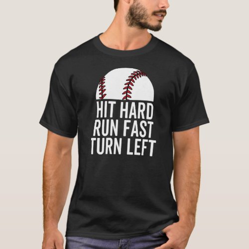 Hit Hard Run Fast Turn Left Baseball Player Pitche T_Shirt