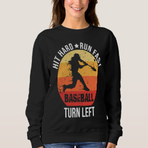 Hit Hard Run Fast Turn Left Baseball Player Retro Sweatshirt