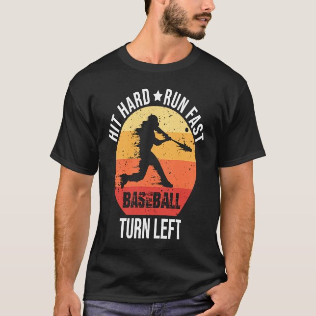Hit Hard Run Fast Turn Left  Baseball Player Retro T-Shirt (Front)