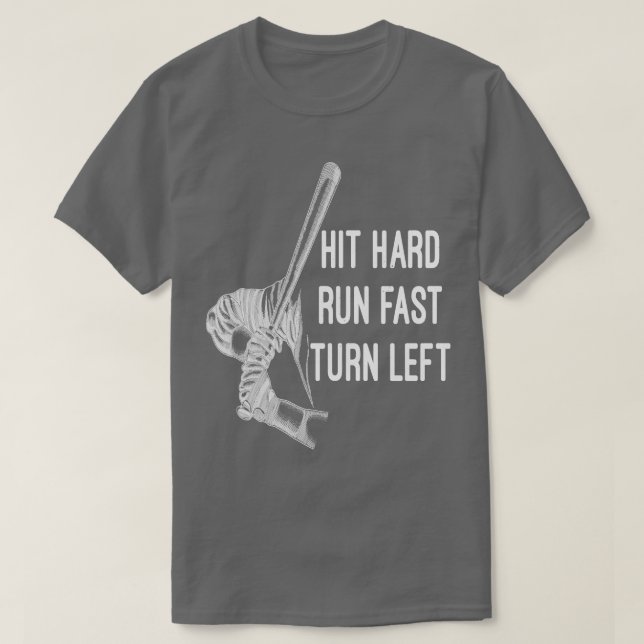 Hit Hard Run Fast Turn Left Baseball Softball Fan T-Shirt (Design Front)