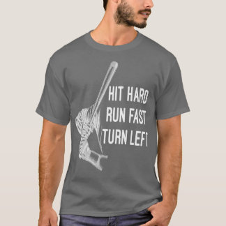 Hit Hard Run Fast Turn Left Baseball Softball Fan T-Shirt
