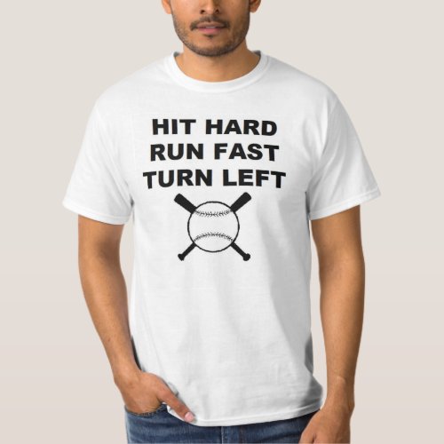 Hit Hard Run Fast Turn Left baseball T_Shirt