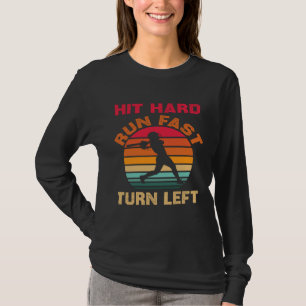 Hit Hard Run Fast Turn Left Baseball Vintage Retro T-Shirt