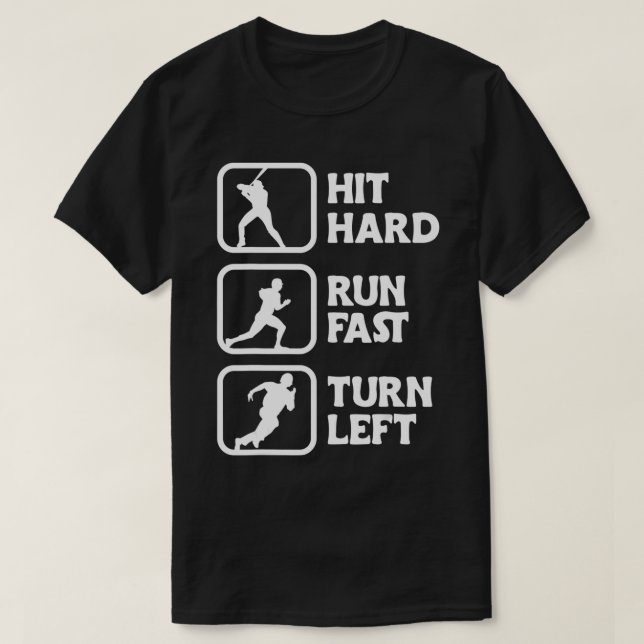 Hit hard run fast turn left design Baseball fan an T-Shirt (Design Front)