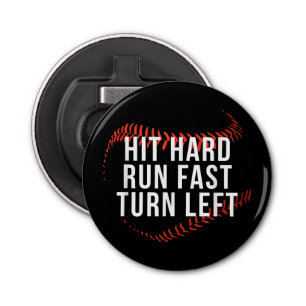 Hit Hard Run Fast Turn Left Funny Baseball Player Bottle Opener