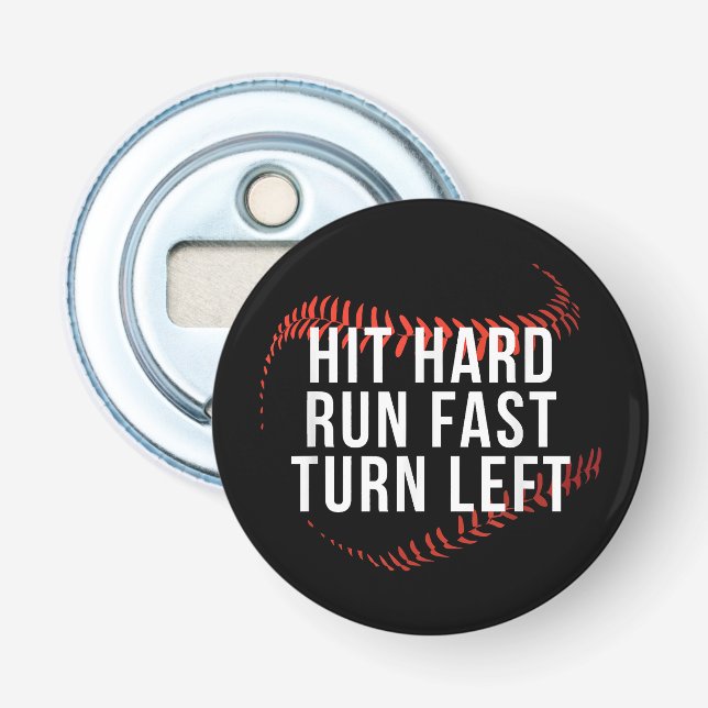 Hit Hard Run Fast Turn Left Funny Baseball Player  Bottle Opener (Front)