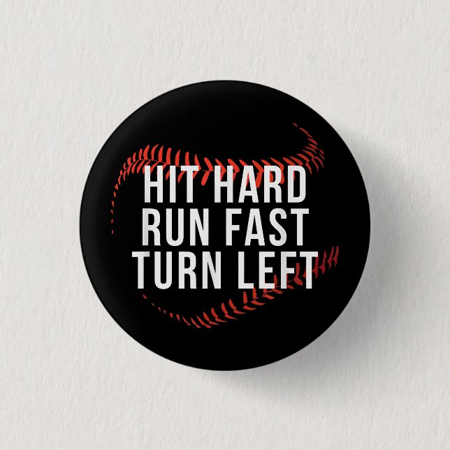 Hit Hard Run Fast Turn Left Funny Baseball Player  Button (Front)