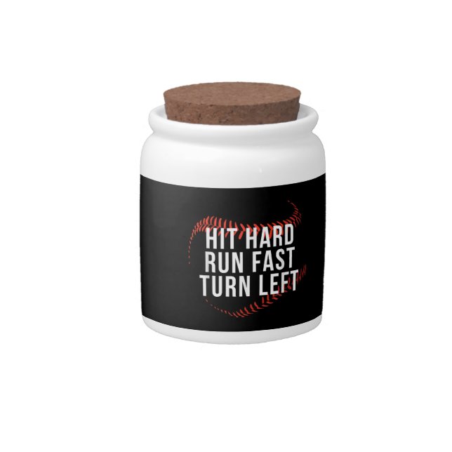 Hit Hard Run Fast Turn Left Funny Baseball Player  Candy Jar (Front)