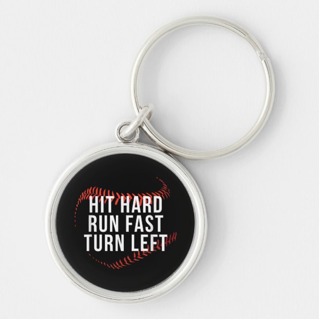 Hit Hard Run Fast Turn Left Funny Baseball Player  Keychain (Front)