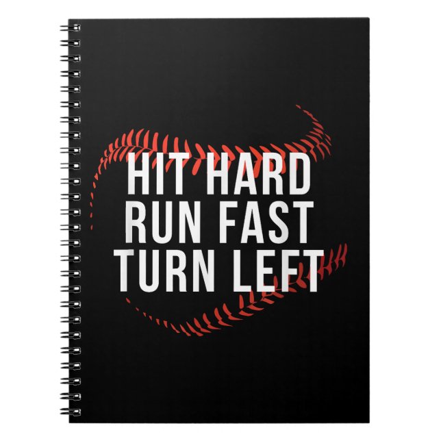 Hit Hard Run Fast Turn Left Funny Baseball Player  Notebook (Front)